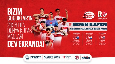 Derince Belediyesi Dünya Kupası'nda milli heyecanı yaşatacak